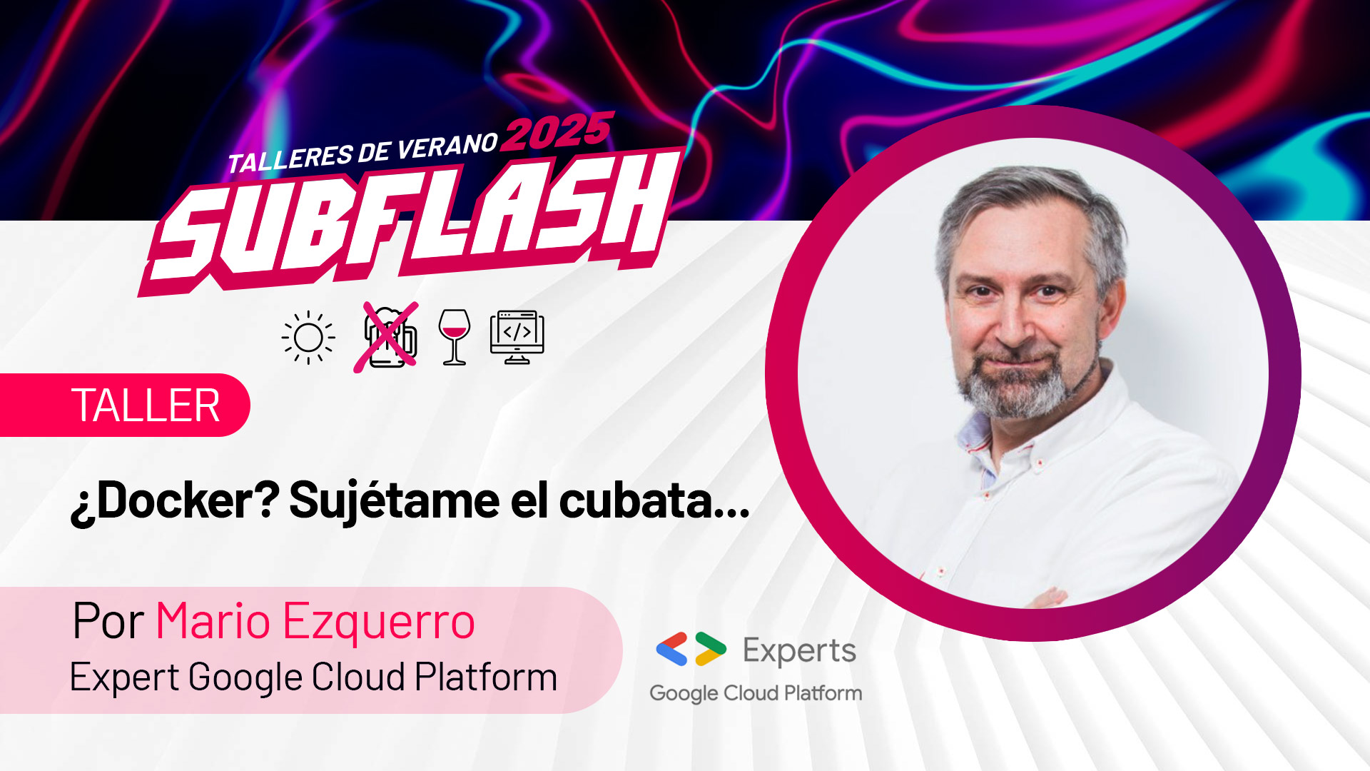 Taller 01 (#Subflash 2025) "¿Docker? Sujétame el cubata" por Mario Ezquerro